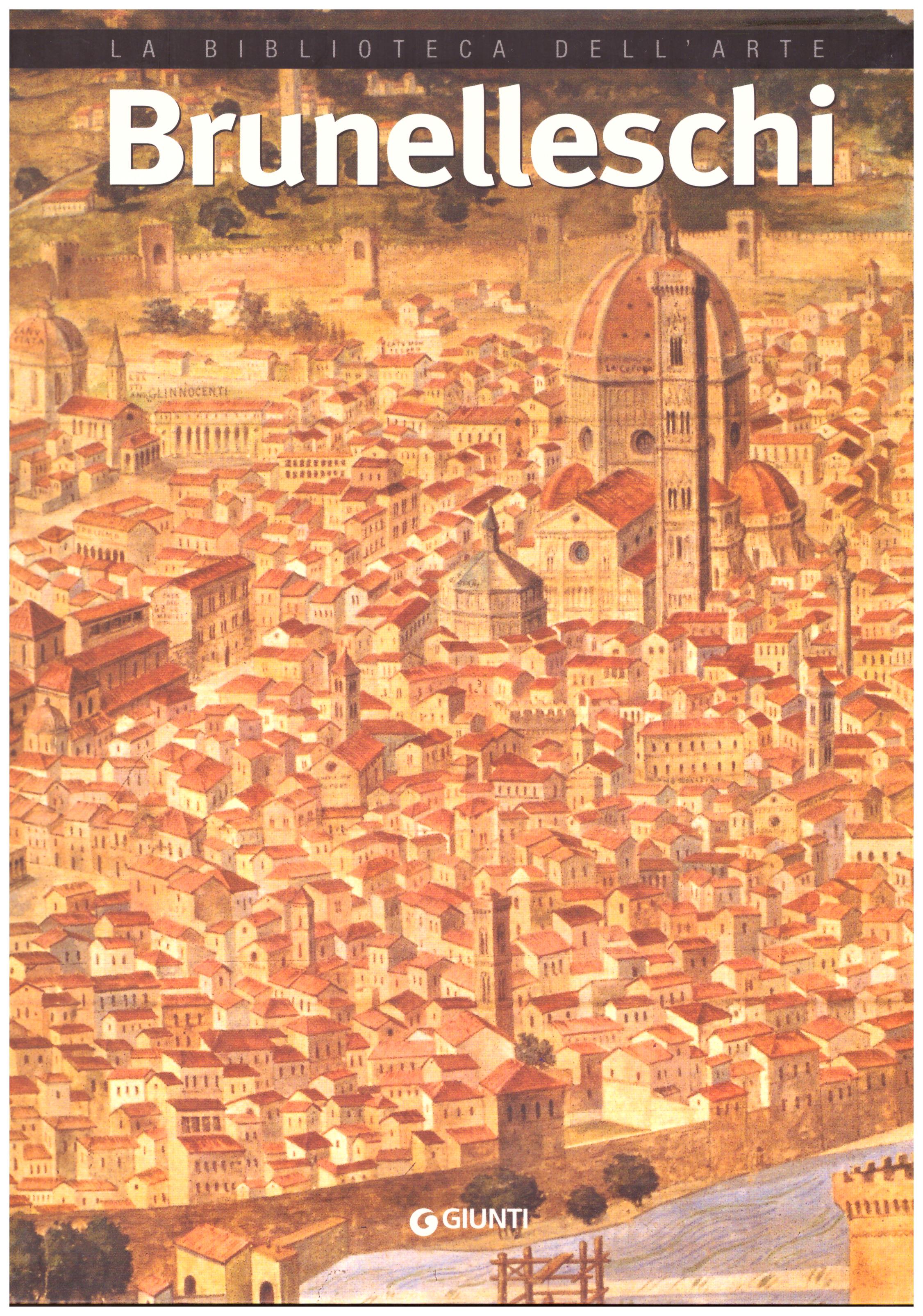 Titolo: La biblioteca dell'arte, Brunelleschi     Autore: AA.VV.      Editore: Giunti